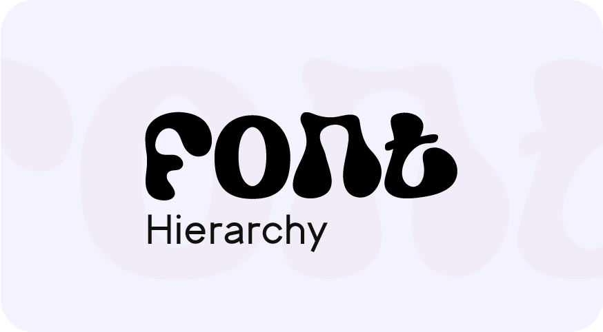 Understanding Font Hierarchy: How to Guide Your Audience’s Eyes